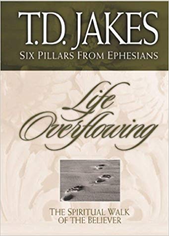 Life Overflowing (Six Pillars For the Believer) HB - T D Jakes